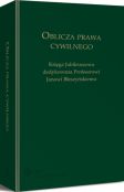 Oblicza prawa cywilnego. Księga Jubileuszowa dedykowana profesorowi Janowi Błeszyńskiemu