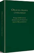 Oblicza prawa cywilnego. Księga Jubileuszowa dedykowana profesorowi Janowi Błeszyńskiemu Oblicza prawa cywilnego. Księga Jubileuszowa dedykowana profesorowi Janowi Błeszyńskiemu