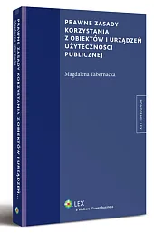 Prawne zasady korzystania z obiektów i urządzeń użyteczności publicznej Prawne zasady korzystania z obiektów i urządzeń użyteczności publicznej
