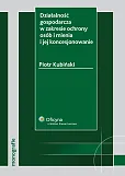 Działalność gospodarcza w zakresie ochrony osób i mienia i jej koncesjonowanie Działalność gospodarcza w zakresie ochrony osób i mienia i jej koncesjonowanie