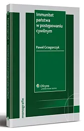 Immunitet państwa w postępowaniu cywilnymPaweł Grzegorczyk Immunitet państwa w postępowaniu cywilnymPaweł Grzegorczyk