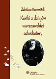 Kartki z dziejów warszawskiej adwokatury Kartki z dziejów warszawskiej adwokatury