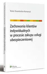 Zachowania klientów indywidualnych w procesie zakupu usługi ubezpieczeniowej Zachowania klientów indywidualnych w procesie zakupu usługi ubezpieczeniowej