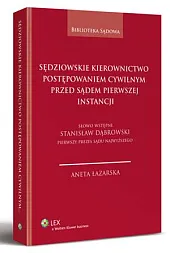 Sędziowskie kierownictwo postępowaniem cywilnym przed sądem,Aneta Łazarska Sędziowskie kierownictwo postępowaniem cywilnym przed sądem,Aneta Łazarska