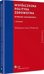 Współczesna polityka zdrowotna. Wybrane zagadnieniaWłodzimierz Cezary Włodarczyk 