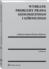 Wybrane problemy prawa geologicznego i górniczego Wybrane problemy prawa geologicznego i górniczego