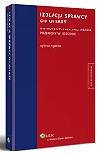 Izolacja sprawcy od ofiary. Instrumenty przeciwdziałania przemocy w rodzinie Izolacja sprawcy od ofiary. Instrumenty przeciwdziałania przemocy w rodzinie