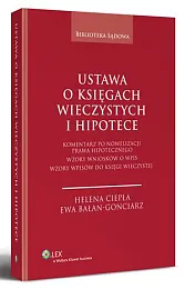 Ustawa o księgach wieczystych i hipotece. Komentarz po nowelizacji prawa hipotecznego. Wzory wniosków o wpis. Wzory wpisów do księgi wieczystej
