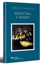 Medycyna a normy Roman Tokarczyk Medycyna a normy Roman Tokarczyk