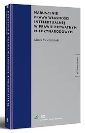 Naruszenie prawa własności intelektualnej w prawie,Marek Świerczyński Naruszenie prawa własności intelektualnej w prawie,Marek Świerczyński