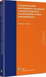Elektroniczne instrumenty płatnicze a bezpieczeństwo uczestników,Damian Cyman