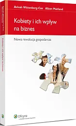 Kobiety i ich wpływ na biznes. Nowa rewolucja gospodarcza Kobiety i ich wpływ na biznes. Nowa rewolucja gospodarcza
