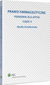 Prawo farmaceutyczne. Poradnik dla aptek. Część II