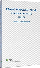 Prawo farmaceutyczne. Poradnik dla aptek. Część II