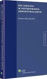 Res iudicata w postępowaniu administracyjnymAlicja Rychter Renata
