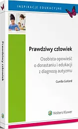 Prawdziwy człowiek. Osobista opowieść o dorastaniu,Gunilla Gerland Prawdziwy człowiek. Osobista opowieść o dorastaniu,Gunilla Gerland