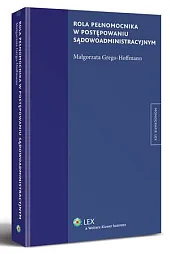 Rola pełnomocnika w postępowaniu sądowoadministracyjnymMałgorzata Grego-Hoffmann