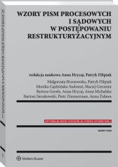 Wzory pism procesowych i sądowych w postępowaniu restrukturyzacyjnym Wzory pism procesowych i sądowych w postępowaniu restrukturyzacyjnym