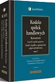 Kodeks spółek handlowych. Komentarz. Tom 2. Tytuł III. Spółki kapitałowe. Dział I. Spółka z ograniczoną odpowiedzialnością Kodeks spółek handlowych. Komentarz. Tom 2. Tytuł III. Spółki kapitałowe. Dział I. Spółka z ograniczoną odpowiedzialnością