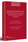 Sędziowskie kierownictwo postępowaniem cywilnym przed sądem pierwszej instancji Sędziowskie kierownictwo postępowaniem cywilnym przed sądem pierwszej instancji