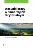 Stosunki pracy w samorządzie terytorialnym Stosunki pracy w samorządzie terytorialnym