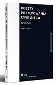 Koszty postępowania cywilnego. Komentarz Koszty postępowania cywilnego. Komentarz