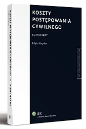 Koszty postępowania cywilnego. Komentarz Koszty postępowania cywilnego. Komentarz