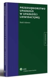 Przedsiębiorstwo upadłego w upadłości likwidacyjnej Przedsiębiorstwo upadłego w upadłości likwidacyjnej