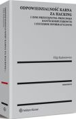 Odpowiedzialność karna za hacking i inne przestępstwa przeciwko danym komputerowym i systemom informatycznym