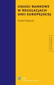 Usługi bankowe w regulacjach Unii Europejskiej