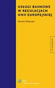 Usługi bankowe w regulacjach Unii Europejskiej Usługi bankowe w regulacjach Unii Europejskiej