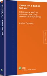 Nadpłata i zwrot podatku. Zagadnienie wspólne dotyczące realizacji uprawnień podatkowych Nadpłata i zwrot podatku. Zagadnienie wspólne dotyczące realizacji uprawnień podatkowych