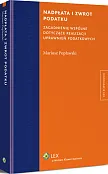 Nadpłata i zwrot podatku. Zagadnienie wspólne dotyczące realizacji uprawnień podatkowych Nadpłata i zwrot podatku. Zagadnienie wspólne dotyczące realizacji uprawnień podatkowych