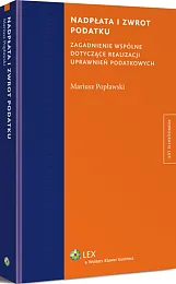 Nadpłata i zwrot podatku. Zagadnienie wspólne dotyczące realizacji uprawnień podatkowych
