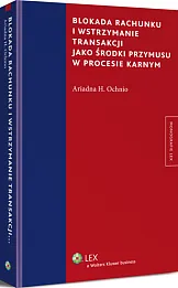 Blokada rachunku i wstrzymanie transakcji jako środki przymusu w procesie karnym