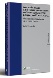 Wolność prasy a ochrona prywatności osób wykonujących działalność publiczną Wolność prasy a ochrona prywatności osób wykonujących działalność publiczną