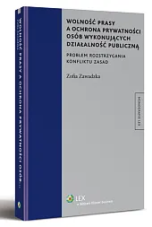 Wolność prasy a ochrona prywatności osób wykonujących działalność publiczną Wolność prasy a ochrona prywatności osób wykonujących działalność publiczną