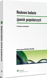 Naukowe badanie zjawisk gospodarczych. Perspektywa metodologiczna