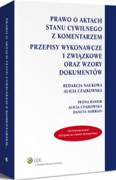 Prawo o aktach stanu cywilnego z komentarzem. Przepisy wykonawcze i związkowe oraz wzory dokumentów Prawo o aktach stanu cywilnego z komentarzem. Przepisy wykonawcze i związkowe oraz wzory dokumentów
