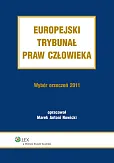 Europejski Trybunał Praw Człowieka. Wybór Orzeczeń 2011 Europejski Trybunał Praw Człowieka. Wybór Orzeczeń 2011