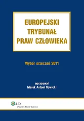 Europejski Trybunał Praw Człowieka. Wybór Orzeczeń 2011 Europejski Trybunał Praw Człowieka. Wybór Orzeczeń 2011