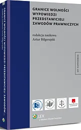 Granice wolności wypowiedzi przedstawicieli zawodów prawniczych Granice wolności wypowiedzi przedstawicieli zawodów prawniczych