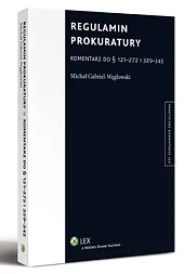 Regulamin prokuratury. Komentarz do § 121-272,Michał Gabriel-Węglowski