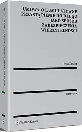 Umowa o kumulatywne przystąpienie do długu jako sposób zabezpieczenia wierzytelności Umowa o kumulatywne przystąpienie do długu jako sposób zabezpieczenia wierzytelności