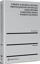 Umowa o kumulatywne przystąpienie do długu jako sposób zabezpieczenia wierzytelności Umowa o kumulatywne przystąpienie do długu jako sposób zabezpieczenia wierzytelności