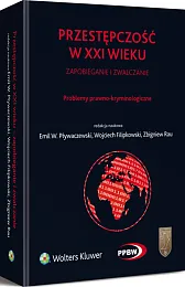 Przestępczość w XXI wieku - zapobieganie i zwalczanie. Problemy prawno-kryminologiczne Przestępczość w XXI wieku - zapobieganie i zwalczanie. Problemy prawno-kryminologiczne