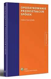 Opodatkowanie przekształceń spółekŁukasz Karczyński