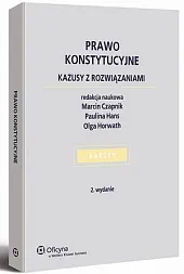 Prawo konstytucyjne. Kazusy z rozwiązaniami Prawo konstytucyjne. Kazusy z rozwiązaniami