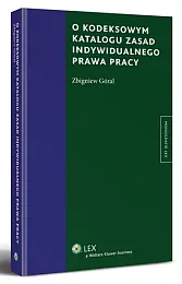 O kodeksowym katalogu zasad indywidualnego prawa pracy