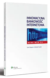Innowacyjna bankowość internetowa. Bank Web 2.0 Innowacyjna bankowość internetowa. Bank Web 2.0